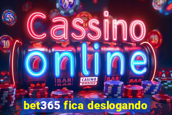 bet365 fica deslogando